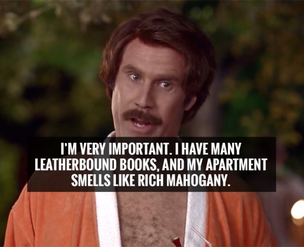 Stay classy with some quotes from the legendary Ron Burgundy