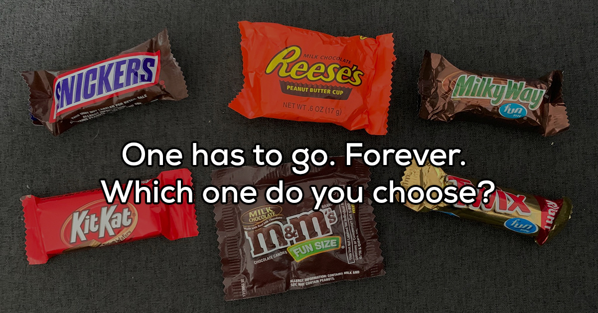 If you had to get rid of one candy forever, what would you choose