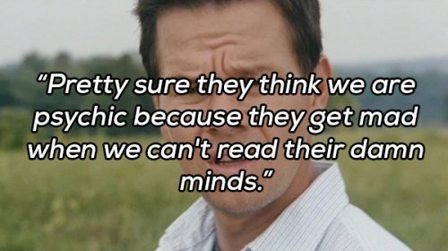 pretty sure they think we are psychic copy Lets get a few things straight, ladies... (20 Photos)