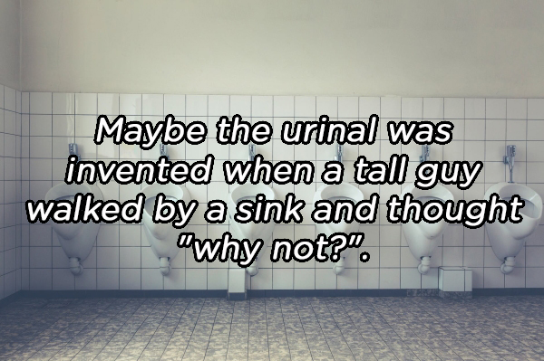 Maybe-the-urinals-were-invented-when-a-tal-guy-copy.jpg?quality=85&strip=info&w=600