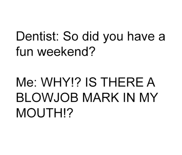 People are FREAKING OUT that dentists can see if you've given a BJ (12