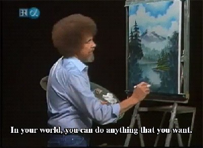 bob ross it's your world