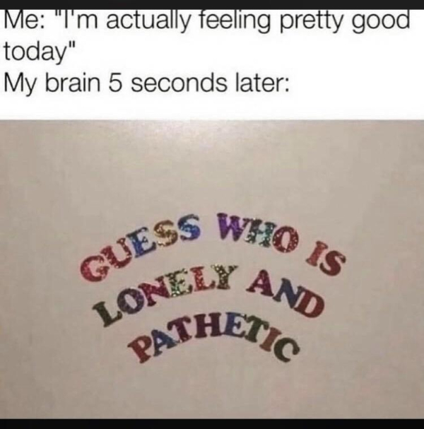 Memes That Accurately Depict The Despair Inside Me