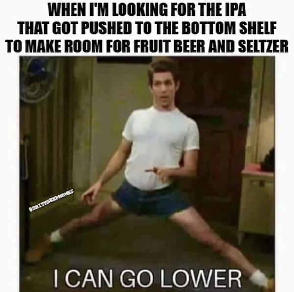 Grab yourself an IPA (meme), it's on the house