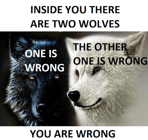 Inside you, there are two wolves...