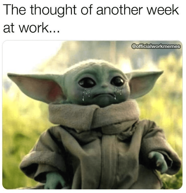 The work week has started, that means work memes must follow