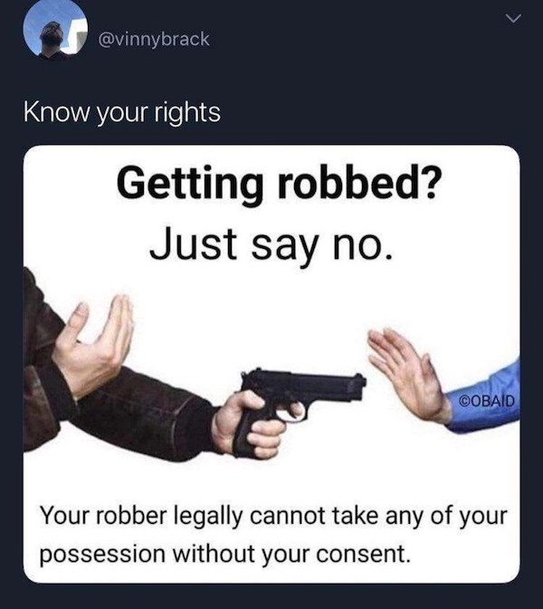 rights-getting-robbed-just-say-no-cobaid-robber-legally-cannot-take-any-possession-without-consent.jpg