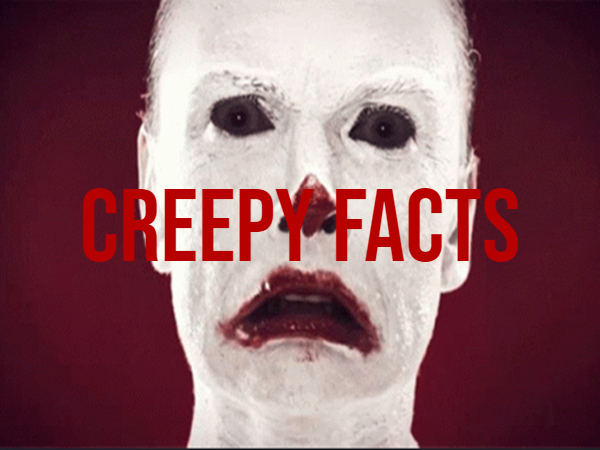 Creepy Facts That Will Chill You To The Bone