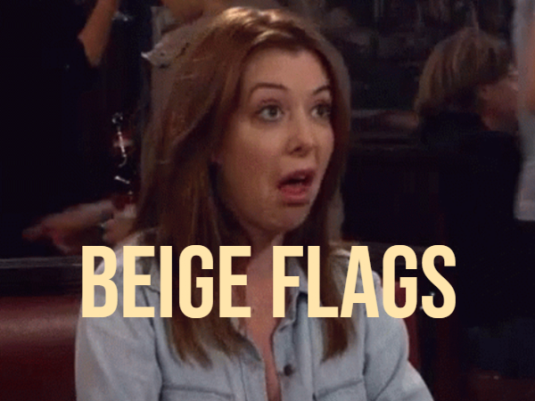 I've Just Accepted It: People Are Sharing The Beige Flags Their