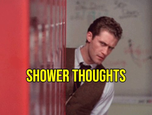 Shower Thoughts Are a Real Mindf**k! (15 GIFs)