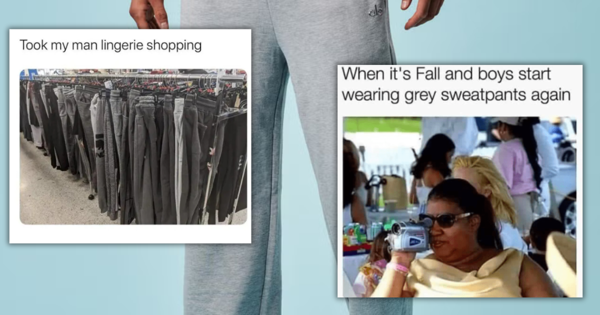 It’s Grey Sweatpants Memes Season Y’all