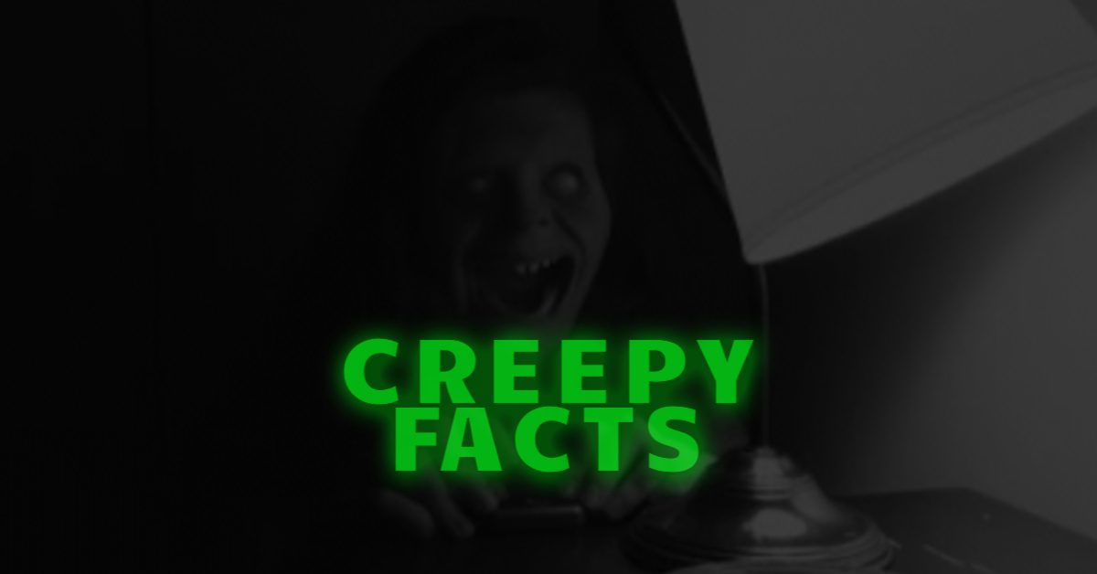 Creepy Facts That Will Chill You to the Bone