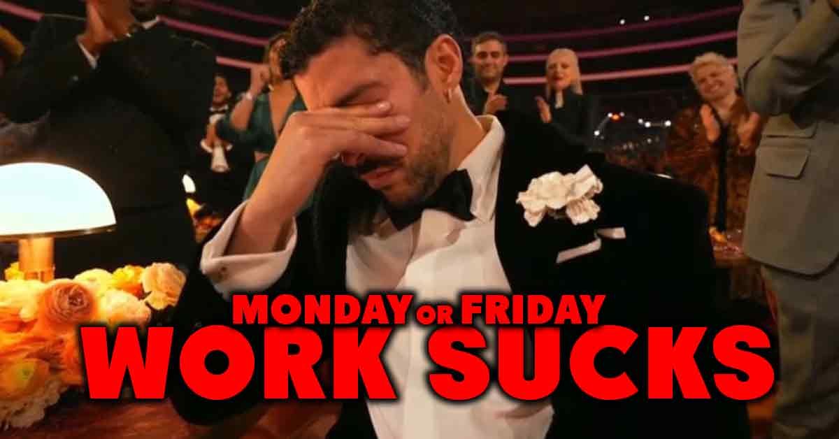 Monday or Friday: Work Sucks (work memes)