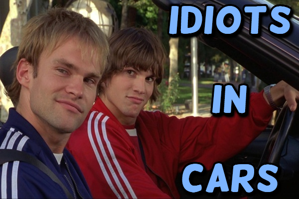 Idiots In Cars: Instant Regret on Wheels?