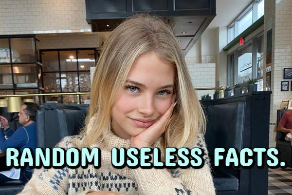 18 Random Facts You Didn’t Need Today