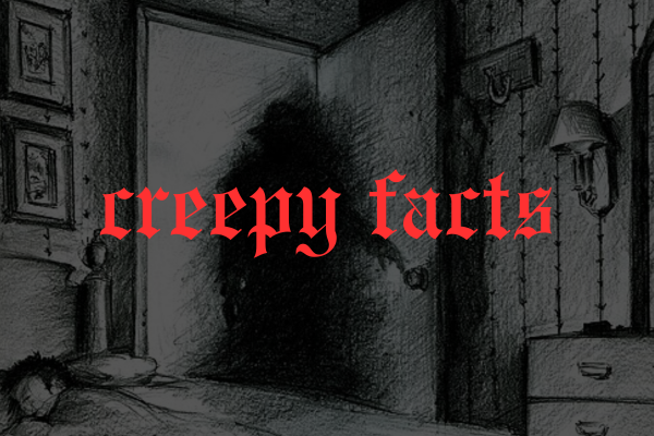 Creepy Facts That Will Chill You To The Bone