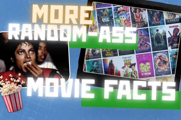 More Random-Ass Movie Facts