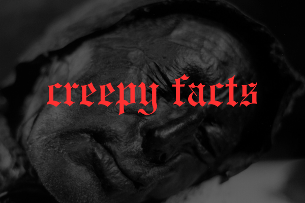 Creepy Facts That Will Chill You To The Bone