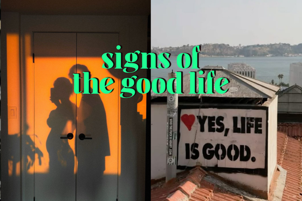 Some Signs You May Be Living The Good Life!